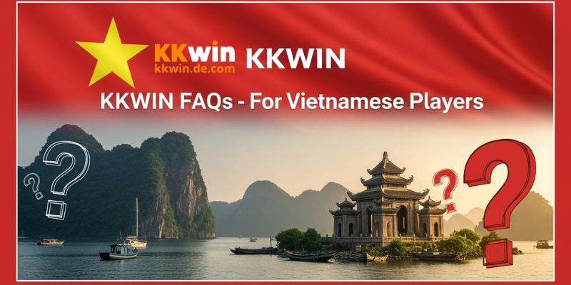 giới thiệu kkwin Các câu hỏi thắc mắc về giới thiệu KKwin